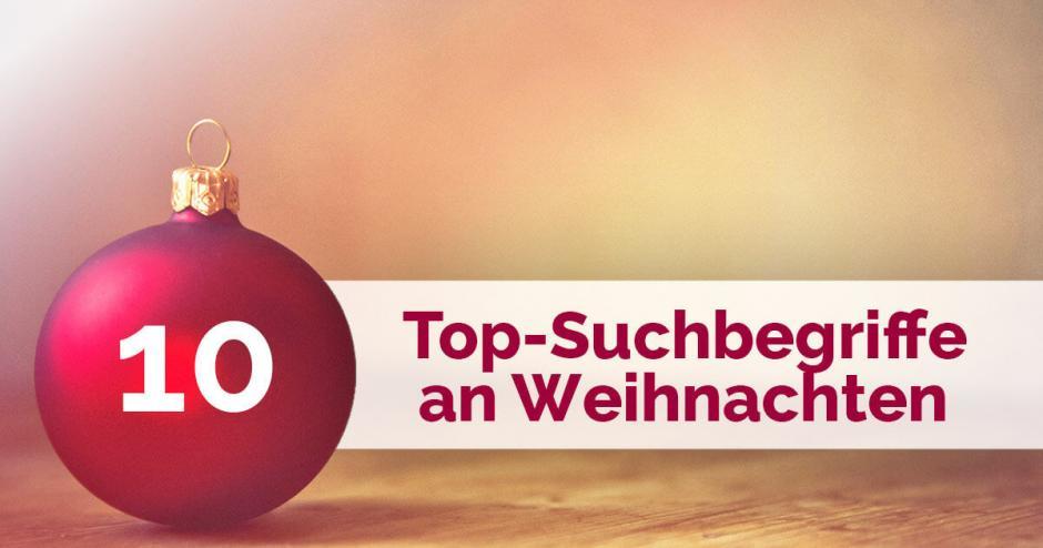 Die Top-10 Suchbegriffe an Weihnachten
