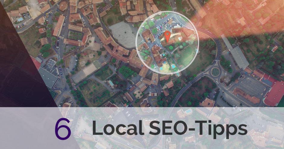 6 Local SEO Tipps zur einfachen Anwendung
